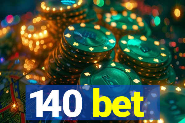 140 bet